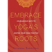 Embrace Yoga's Roots: Courageous Ways to Deepen Your Yoga Practice