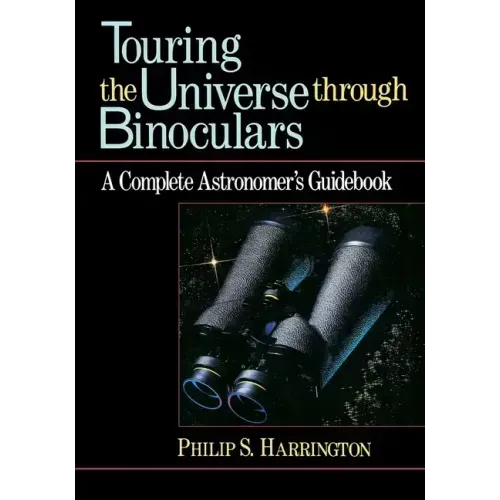 Touring the Universe Through Binoculars: A Complete Astronomer's Guidebook