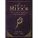 The Witch's Mirror: The Craft, Lore & Magick of the Looking Glass