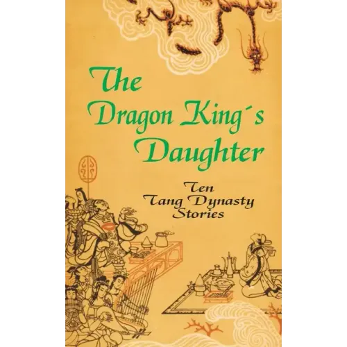 The Dragon King's Daughter: Ten Tang Dynasty Stories
