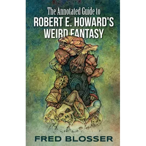 The Annotated Guide to Robert E. Howard's Weird Fantasy