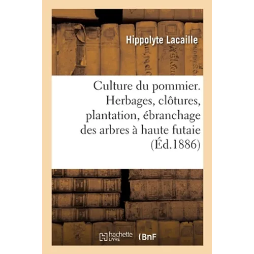 Culture du pommier. Herbages, clôtures, plantation, ébranchage des arbres à haute futaie