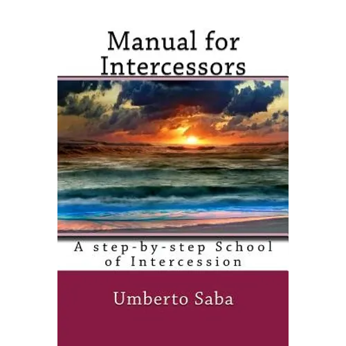 Manual for Intercessors: A step-by-step School of Intercession