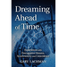 Dreaming Ahead of Time: Experiences with Precognitive Dreams, Synchronicity and Coincidence
