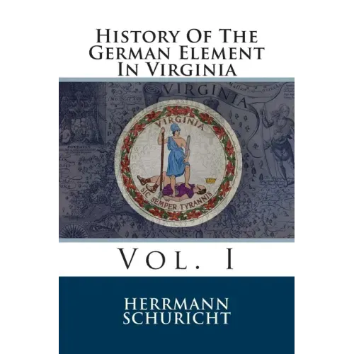 History Of The German Element In Virginia: Vol. I