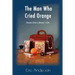 The Man Who Cried Orange: Stories from a Doctor's Life