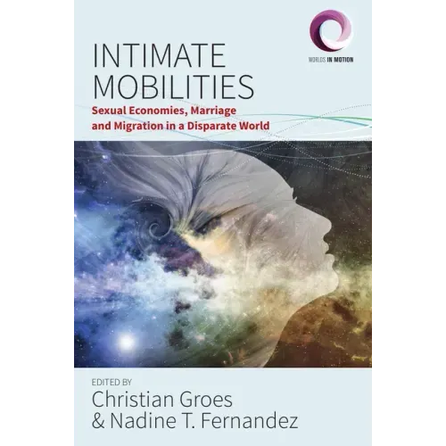 Intimate Mobilities: Sexual Economies, Marriage and Migration in a Disparate World