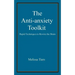 The Anti-Anxiety Toolkit: Rapid Techniques to Rewire the Brain