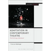 Adaptation in Contemporary Theatre: Performing Literature