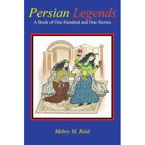 Persian Legends: A Book of One Hundred and One Stories