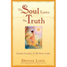 The Soul Loves the Truth: Lessons Learned on the Path to Joy