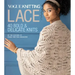 Vogue(r) Knitting Lace: 40 Bold & Delicate Knits