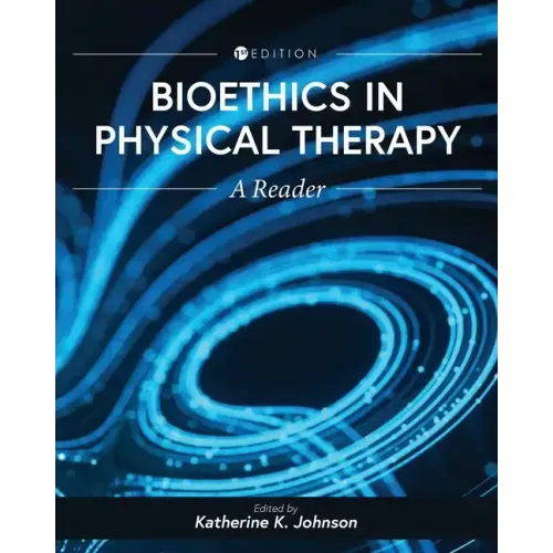 Bioethics in Physical Therapy: A Reader
