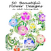 50 Beautiful Flower Designs: An Adult Coloring Book