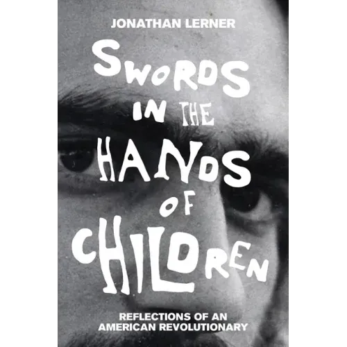 Swords in the Hands of Children: Reflections of an American Revolutionary