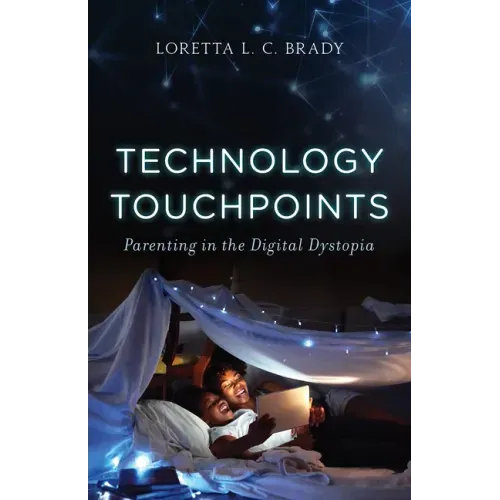 Technology Touchpoints: Parenting in the Digital Dystopia