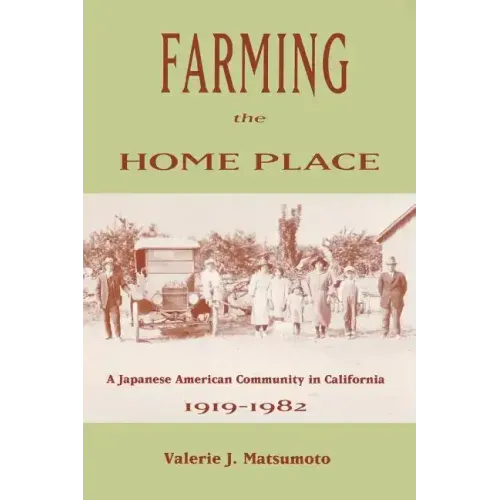 Farming the Home Place: A Japanese Community in California, 1919-1982