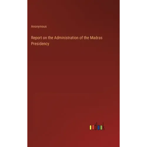 Report on the Administration of the Madras Presidency