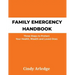 Family Emergency Handbook: Three Steps to Protect Your Health, Wealth and Loved Ones