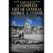 A Complete Life of General George A. Custer: Major-General of Volunteers; Brevet Major-General, U.S. Army; Lieutenant-Colonel Seventh U.S. Cavalry