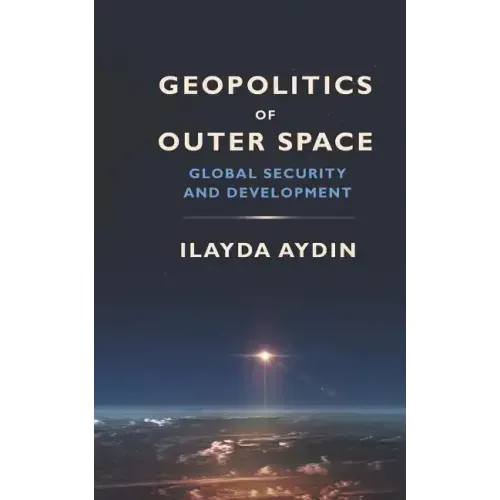 Geopolitics of Outer Space: Global Security and Development