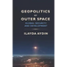 Geopolitics of Outer Space: Global Security and Development