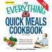 The Everything Quick Meals Cookbook: Whip Up Easy and Delicious Meals for You and Your Family