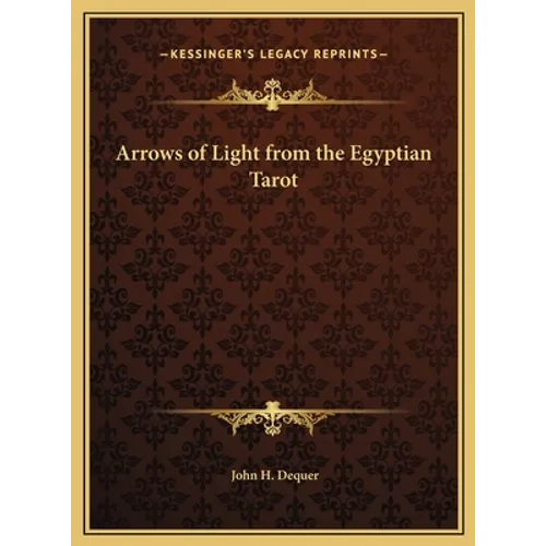 Arrows of Light from the Egyptian Tarot