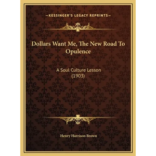 Dollars Want Me, The New Road To Opulence: A Soul Culture Lesson (1903)