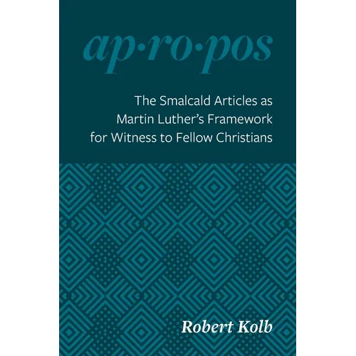 The Smalcald Articles as Martin Luther's Framework for Witness to Fellow Christians