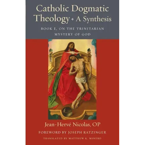 Catholic Dogmatic Theology: Book 1, On the Trinitarian Mystery of God