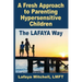 The Lafaya Way: A Fresh Approach to Parenting Hypersensitive Children