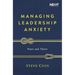Managing Leadership Anxiety: Yours and Theirs