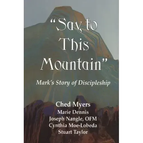 Say to This Mountain: Mark's Story of Discipleship