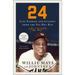 24: Life Stories and Lessons from the Say Hey Kid