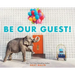 Be Our Guest!: A Picture Book