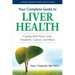Your Complete Guide to Liver Health: Coping with Fatty Liver, Hepatitis, Cancer, and More