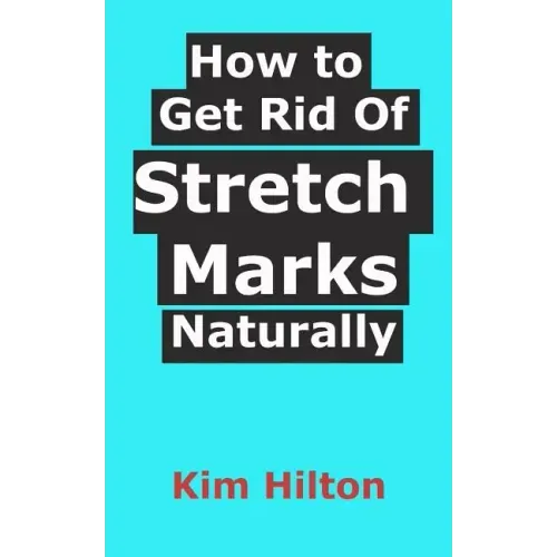 How to Get Rid Of Stretch Marks Naturally