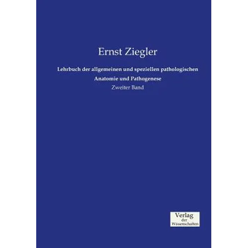 Lehrbuch der allgemeinen und speziellen pathologischen Anatomie und Pathogenese: Zweiter Band
