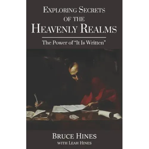 Exploring Secrets of the Heavenly Realms: The Power of It Is Written