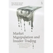 Market Manipulation and Insider Trading: Regulatory Challenges in the United States of America, the European Union and the United Kingdom