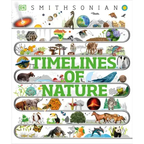 Timelines of Nature: Discover the Secret Stories of Our Ever-Changing Natural World