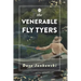 The Venerable Fly Tyers: Adventures in Fishing and Hunting