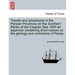 Travels and Adventures in the Persian Provinces on the Southern Banks of the Caspian Sea. with an Appendix Containing Short Notices on the Geology and
