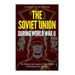 The Soviet Union during World War II: The History and Legacy of the USSR's Participation in the War