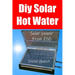 DIY Solar Hot Water, Solar Power From £50: Free solar energy from this self build new invention
