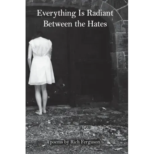 Everything Is Radiant Between the Hates