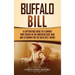 Buffalo Bill: A Captivating Guide to a Cowboy Who Served in the American Civil War and Is Known for the Wild West Shows