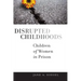 Disrupted Childhoods: Children of Women in Prison