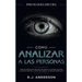 Cómo analizar a las personas: Psicología Oscura - Técnicas secretas para analizar e influenciar a cualquiera utilizando el lenguaje corporal, la ...